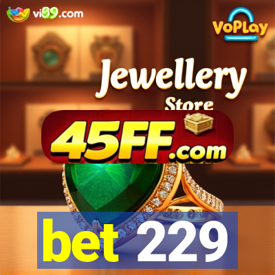 bet 229